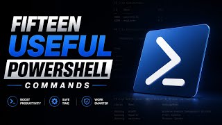 Fifteen Useful PowerShell Commands