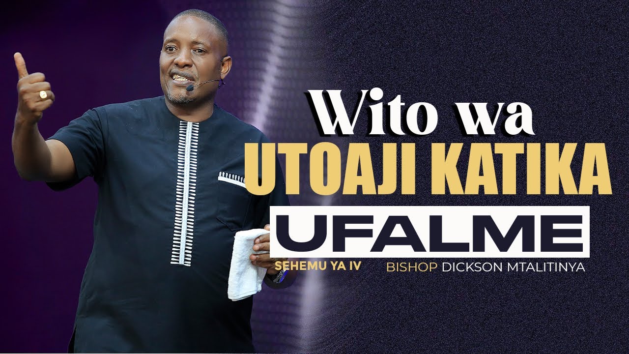 WITO WA UTOAJI KATIKA UFALME | SEHEMU YA IV | BISHOP DICKSON MTALITINYA | 1st Feb 2026