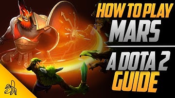 How To Play Mars | Tips, Tricks and Tactics | A Dota 2 Guide by BSJ