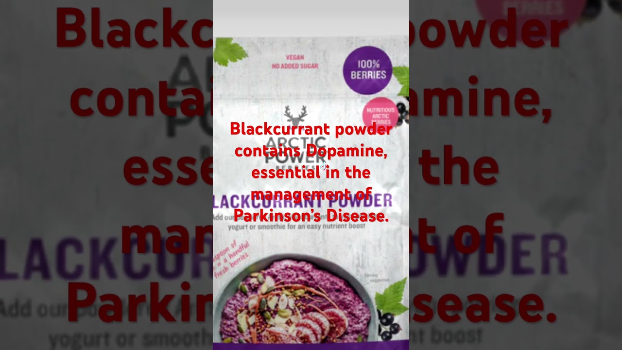 Blackcurrant powder is high in dopamine, essential in the management of Parkinson’s disease.