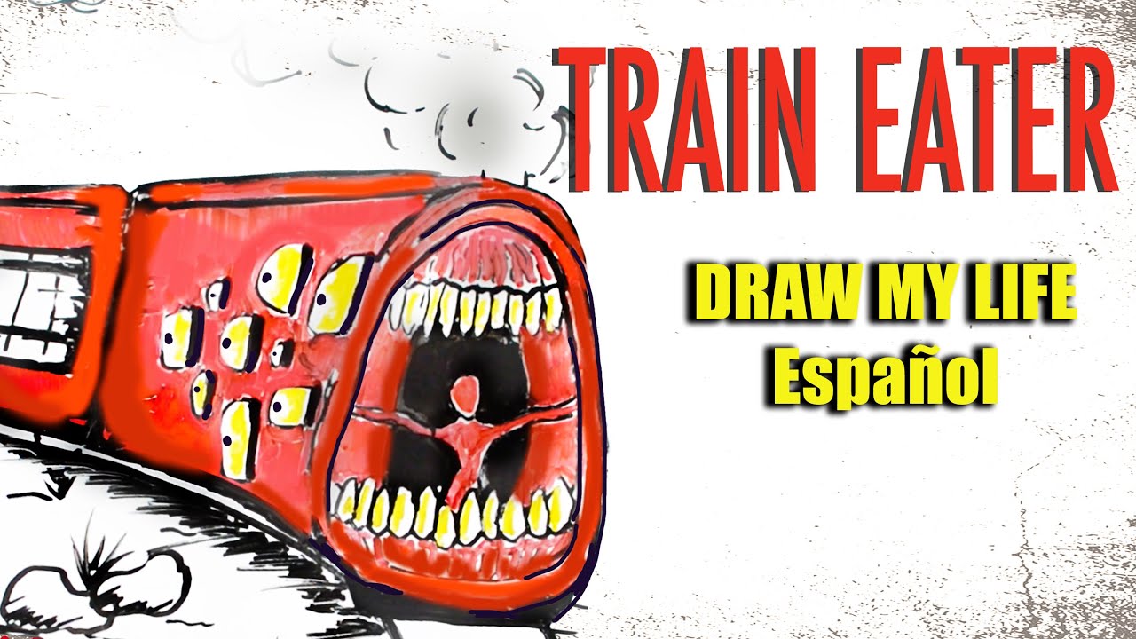 Train Eater (en español) : Draw My Life - YouTube