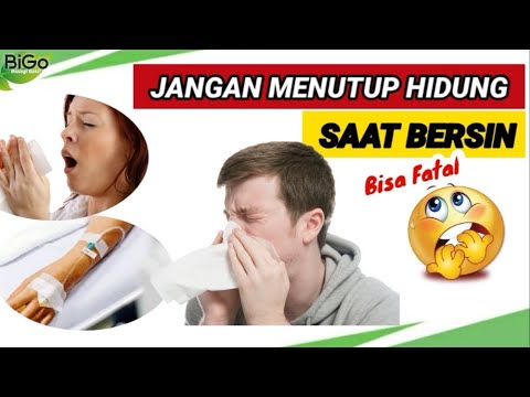 HATI-HATI !!  MENUTUP HIDUNG SAAT BERSIN BERDAMPAK BURUK, APALAGI BAGI ORGAN YANG LAIN