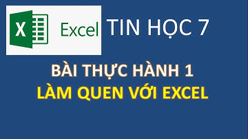 Tin học 7, Bài thực hành 1 Làm Quen với Excel.