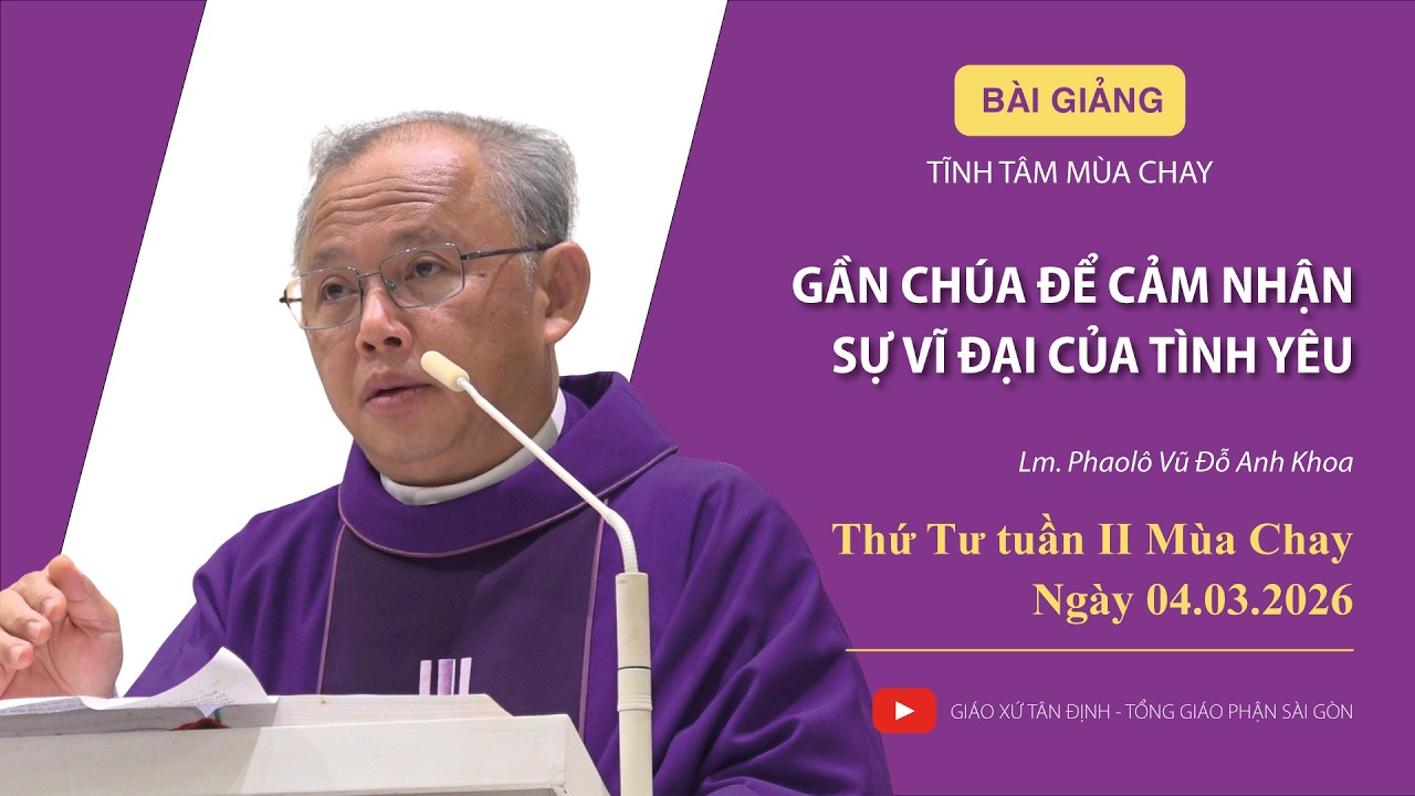 [Bài giảng] Tĩnh tâm mùa chay 2026: Ngày thứ ba - Gx Tân Định | 04.03.2026