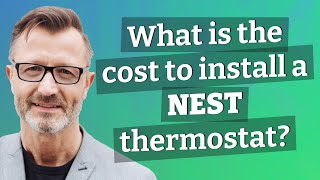 What is the cost to install a Nest thermostat?