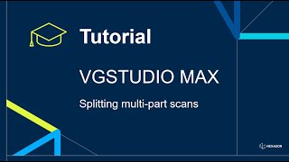 Splitting multi-part scans in VGSTUDIO MAX