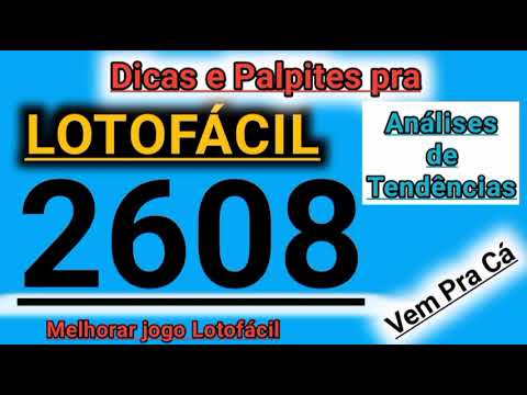 LOTOFÁCIL 2608 – Dicas e Palpites  ( Jogue Certo ) Tendências Fortes