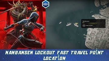 Nanbansen Lockout Fast Travel Point Location | How to Synchronize in Viewpoints