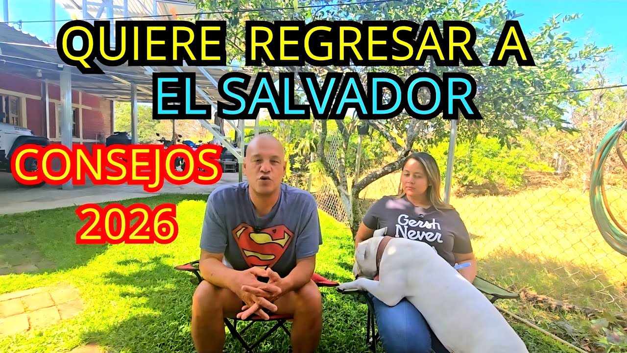 CONSEJOS 2026 SI QUIERE REGRESAR A EL SALVADOR