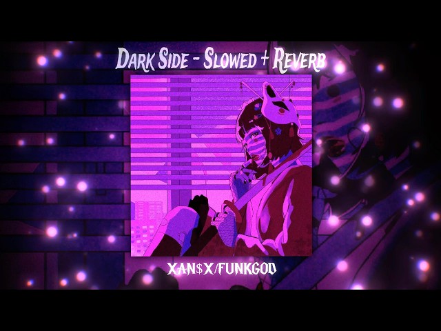 DARK SIDE (Slowed + Reverb) – XAN$X | DARK PHONK VIBE 🔥