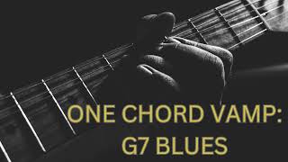 Ultimate G7 One Chord Vamp Blues Backing Track - Perfect Your Solos