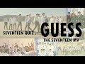 [KPOP GAME] SEVENTEEN QUIZ : GUESS THE SEVENTEEN MV