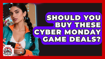 Should You Buy These Cyber Monday Game Deals? - Joystick Generations