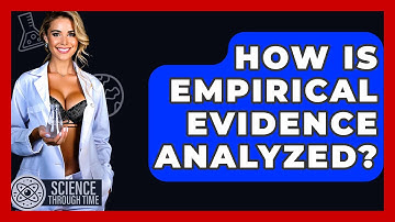 How Is Empirical Evidence Analyzed? - Science Through Time