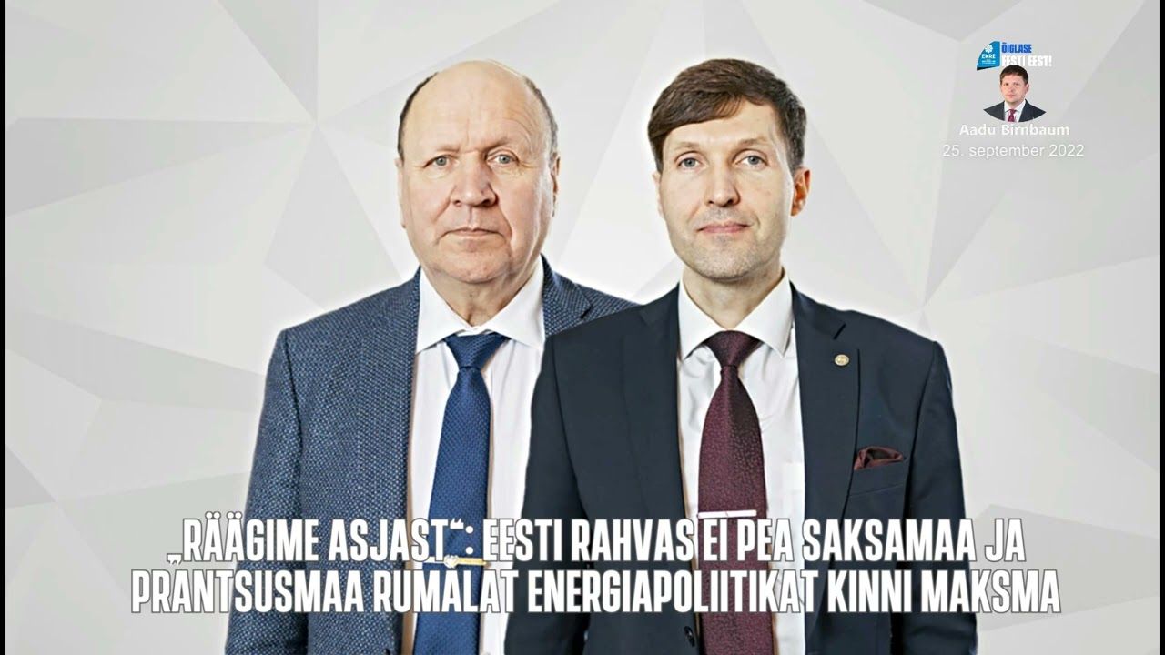 „RÄÄGIME ASJAST“: Eesti rahvas ei pea Saksamaa ja Prantsusmaa rumalat energiapoliitikat kinni maksma