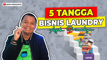 5 TANGGA BISNIS LAUNDRY, Posisimu Tangga Bisnis Berapa? | APIK PRIMADYA | Fundamental Bisnis Laundry