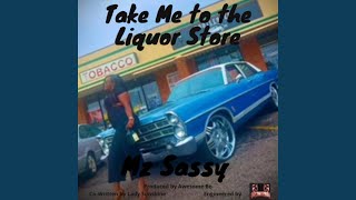 Take Me to the Liquor Store