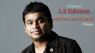 Isaipuyal A R Rahman hindolam raaga songs