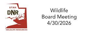 Wildlife Board Meeting 4/30/2026 (technical issues)
