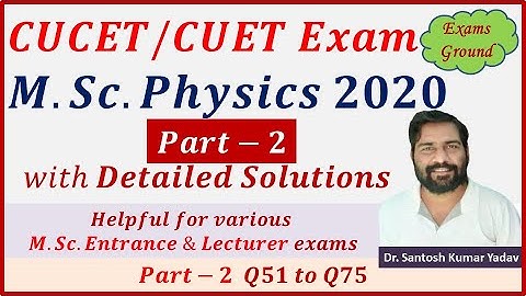 CUCET MSc Physics 2020 Part-2 || Previous years Question paper and Answer Key PGQP28 2020 Solutions