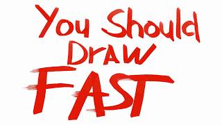 You Should Draw SLOW