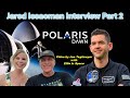 Interview with Polaris Dawn Commander Jared Isaccman