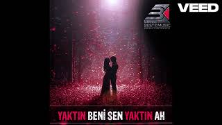 YAKTIN BENİ SEN YAKTIN AH