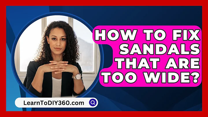 How To Fix Sandals That Are Too Wide? - LearnToDIY360.com