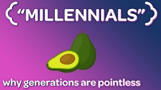 Why 'Generations' are Stupid