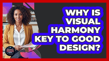 Why Is Visual Harmony Key To Good Design?