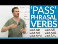 Phrasal Verbs with PASS: pass up, pass away, pass out...