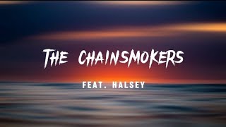 The Chainsmokers || feat. Halsey || Lyrics