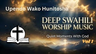 Download lagu Upendo Wako Hunitosha | Deep Swahili Worship Music for Prayer & Meditation Vol. 1
