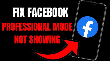 Fixing Facebook Professional Mode Not Showing: Troubleshooting Guide