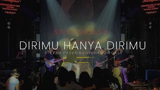 Stevan Pasaribu - Dirimu Hanya Dirimu (Live Showcase)