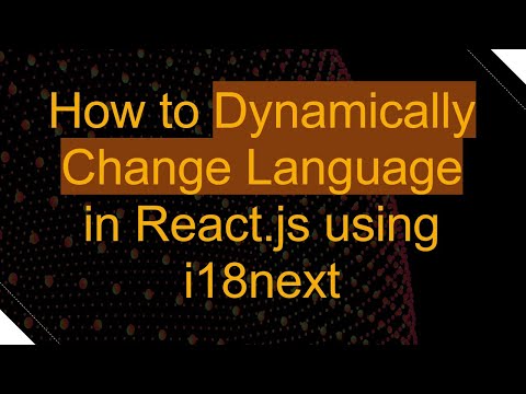 How to Dynamically Change Language in React.js using i18next