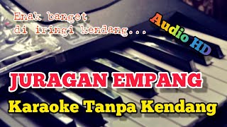 JURAGAN EMPANG | Karaoke Tanpa Kendang | Audio HD