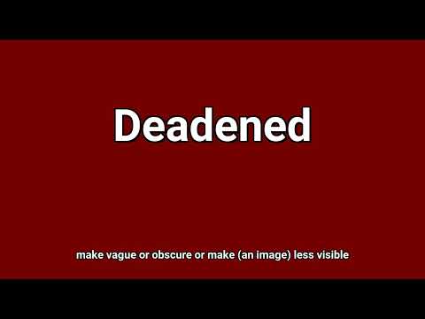 'Deadened' Meaning and Pronunciation
