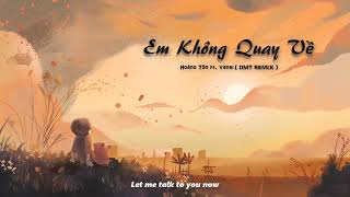 Em Không Quay Về - Hoàng Tôn ft. Yanbi ( DMT REMIX )