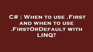 C# : When to use .First and when to use .FirstOrDefault with LINQ?