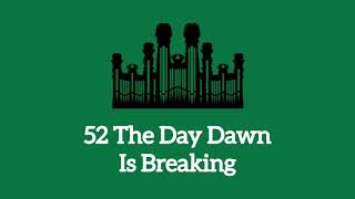 Hymn 52 The Day Dawn Is Breaking  Only