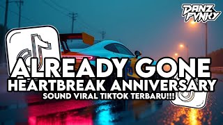 Dj Already Gone X Heartbreak Anniversary X Mashup Style Kondang Viral Tiktok Terbaru 2026