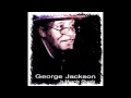 George jackson if i could open up my heart