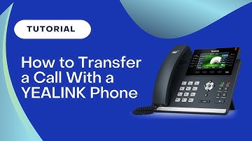 How To Transfer A Call With A Yealink Phone