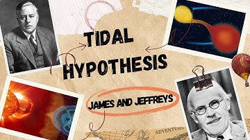 TIDAL HYPOTHESIS || UPSC GEOGRAPHY || ORIGIN OF EARTH || JAMES JEANS AND HAROLD JEFFREYS || GS-1 ||