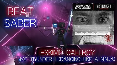 [Beat Saber] Eskimo Callboy - MC Thunder II (Dancing Like a Ninja) (Expert+)