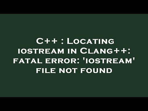 C++ : Locating iostream in Clang++: fatal error: 'iostream' file not found