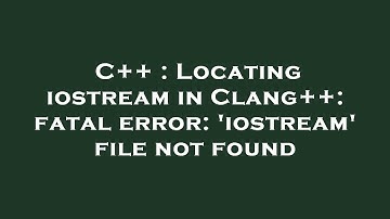 C++ : Locating iostream in Clang++: fatal error: 