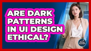 Are Dark Patterns In UI Design Ethical? - The Startup Growth Hub