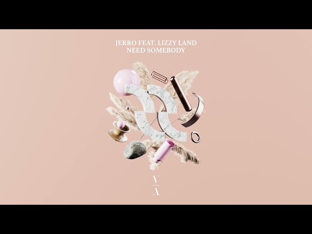 Jerro & Lizzy Land - Need Somebody